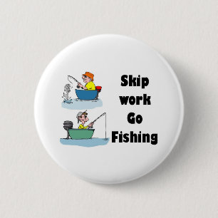 skip work go fishing merchandise 2 inch round button