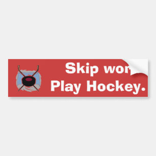 Skip work. Play Hockey. Bumper Sticker