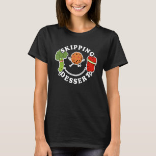 Skipping Dessert Workout Quotes Gym T-Shirt