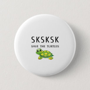 SKSKSK Skip A Straw Save The Turtles 2 Inch Round Button