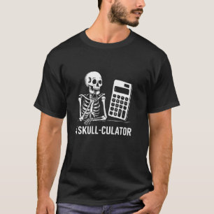 Skull Culator Funny Skeleton Pun Bone Calculator D T-Shirt