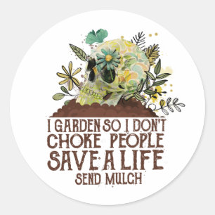Skull I Garden So I Don't Choke People Save A Life Classic Round Sticker