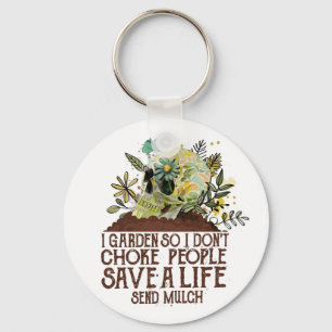 Skull I Garden So I Don't Choke People Save A Life Keychain