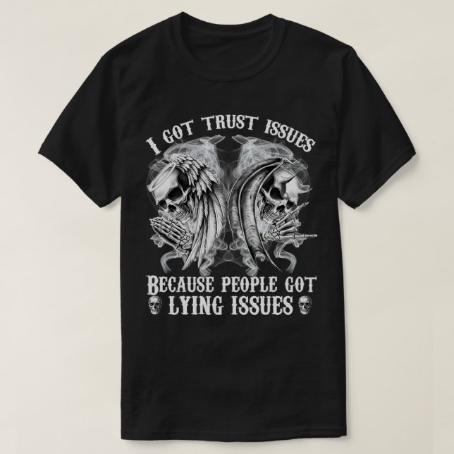 Skull I Got Trust Issues  T-Shirt (Design Front)