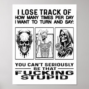 Skull I Lose Track Of How Many Times Per Day I Wan Poster
