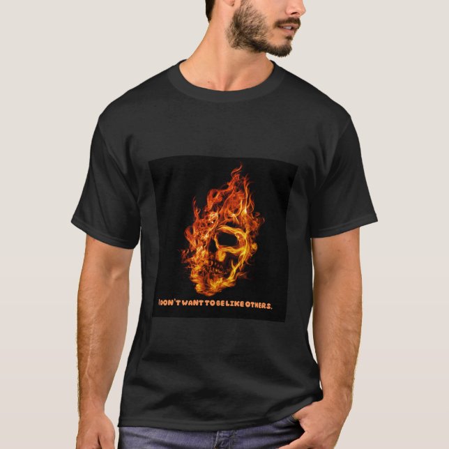 Skull of Fire – “I Don’t Want to Be Like Others” T T-Shirt (Front)