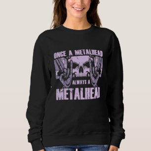 Skull Once A Metalhead Always A Metal Head Rock An Sweatshirt