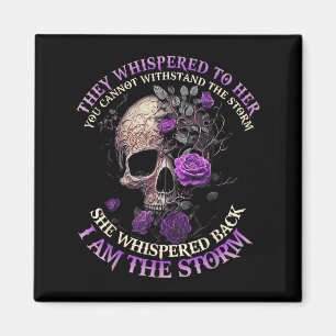 Skull They Whispered To Her You Can't With Stand T Magnet