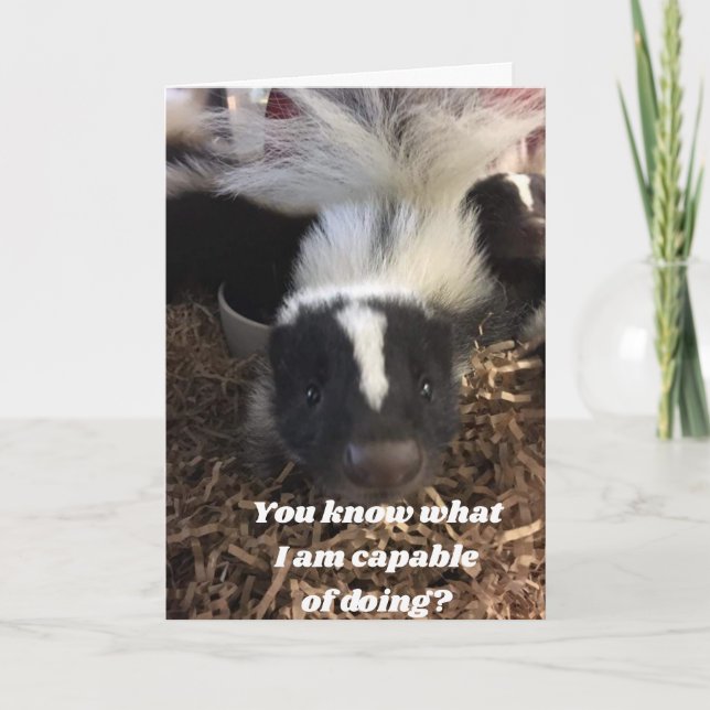 **SKUNK SAY YOU BETTER HAVE A HAPPY** BIRTHDAY CARD (Front)