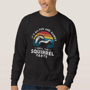 Skunk, Squirrel Fart Joke, Funny Skunk 1 Sweatshirt