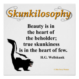Skunkilosophy: true skunkiness poster