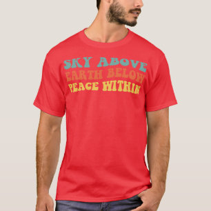 Sky Above Earth Below Peace Within IV T-Shirt