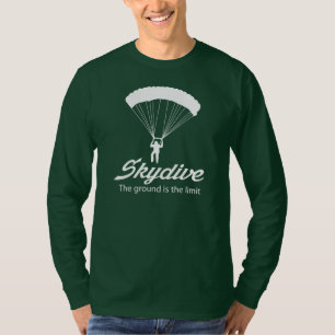 Skydive the Ground Is The Limit T-Shirt