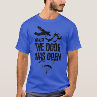 Skydiver Because The Door Was Open Funny Skydiving T-Shirt