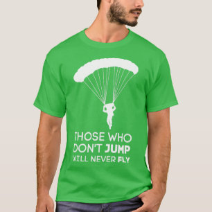 Skydiver Cool Quote Funny Saying skydiving skydive T-Shirt