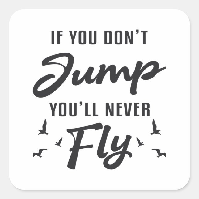 Skydiver If You Don't Jump You'll Never Fly Cool Square Sticker (Front)