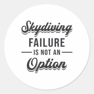 Skydiver Skydiving Failure Is Not An Option Cool Classic Round Sticker