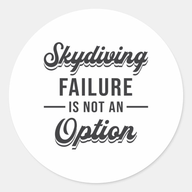 Skydiver Skydiving Failure Is Not An Option Cool Classic Round Sticker (Front)