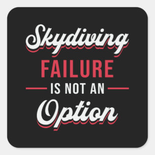 Skydiver Skydiving Failure Is Not An Option Funny Square Sticker