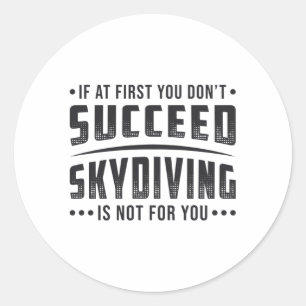 Skydiver Succeed Skydiving Skydive Parachute Cool Classic Round Sticker