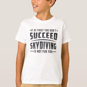 Skydiver Succeed Skydiving Skydive Parachute Cool T-Shirt