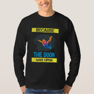 Skydiving Because The Door Was Open Humour Fun T-Shirt