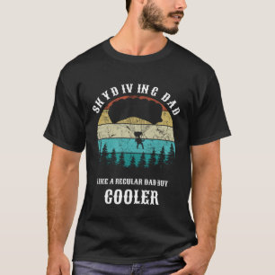Skydiving Dad Like A Regular Dad But Cooler Vintag T-Shirt