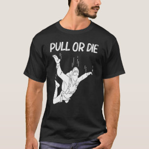 Skydiving For Men Women Parachuting Jumping Sky Di T-Shirt