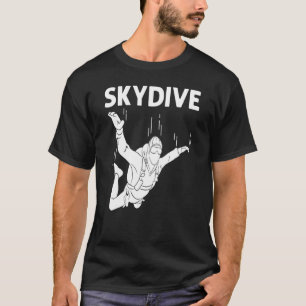 Skydiving For Men Women Parachuting Jumping Sky T-Shirt