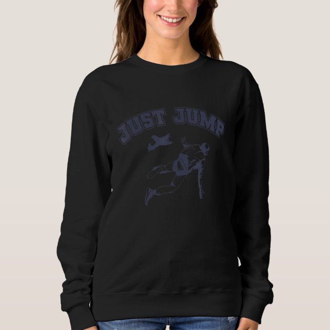 Skydiving from a Plane Just Jump Sweatshirt (Front)