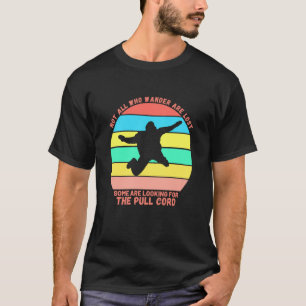 Skydiving Fun Not All Wander Lost Warm Womens Skyd T-Shirt