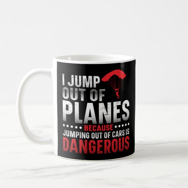 Skydiving I Jump Out Of Planes Because Jumping Out Coffee Mug (Left)