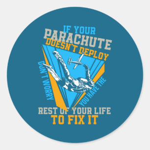 Skydiving If Your Parachute Doesnt Deploy Dont  Classic Round Sticker