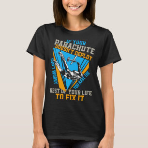 Skydiving If Your Parachute Doesnt Deploy Dont T-Shirt