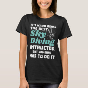 Skydiving Instructor Its Hard Being The Best Premi T-Shirt