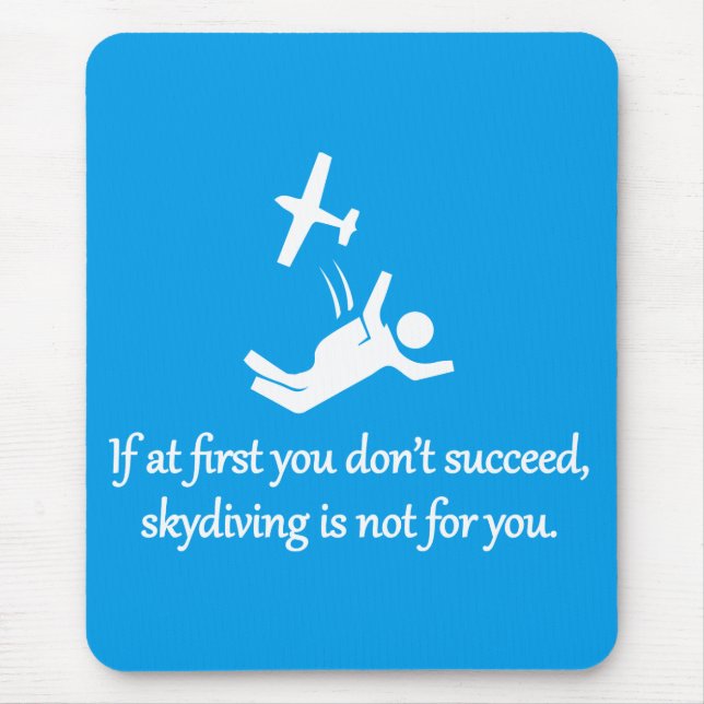 Skydiving Is Not For You - Sarcastic Zen Phrase Mouse Pad (Front)