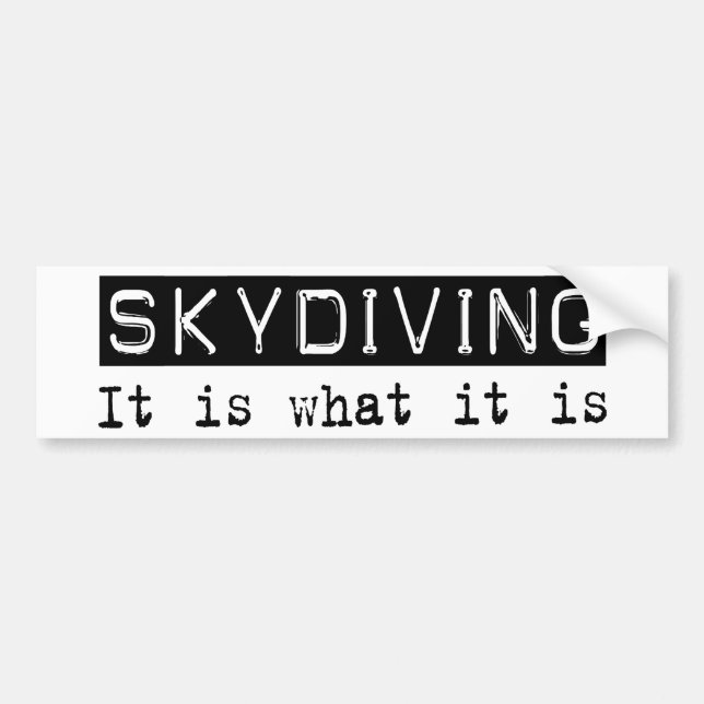 Skydiving It Is Bumper Sticker (Front)
