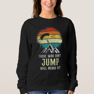 Skydiving Jump Will Fly Parachute Paraglide Retro Sweatshirt