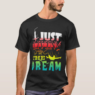 Skydiving Living The Dream Extrem Hobbies T-Shirt