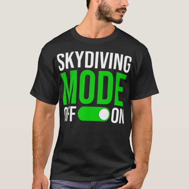 Skydiving Mode On  T-Shirt (Front)