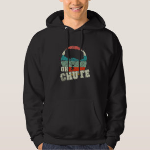 Skydiving Oh Chute Skydiver Parachute Plane Hoodie