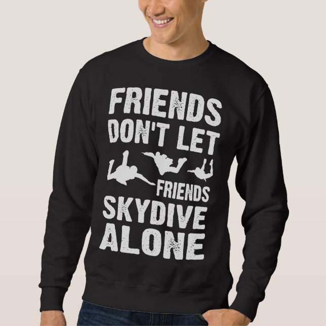 Skydiving Shirt Dont Let Friends Skydive Alone (Front)