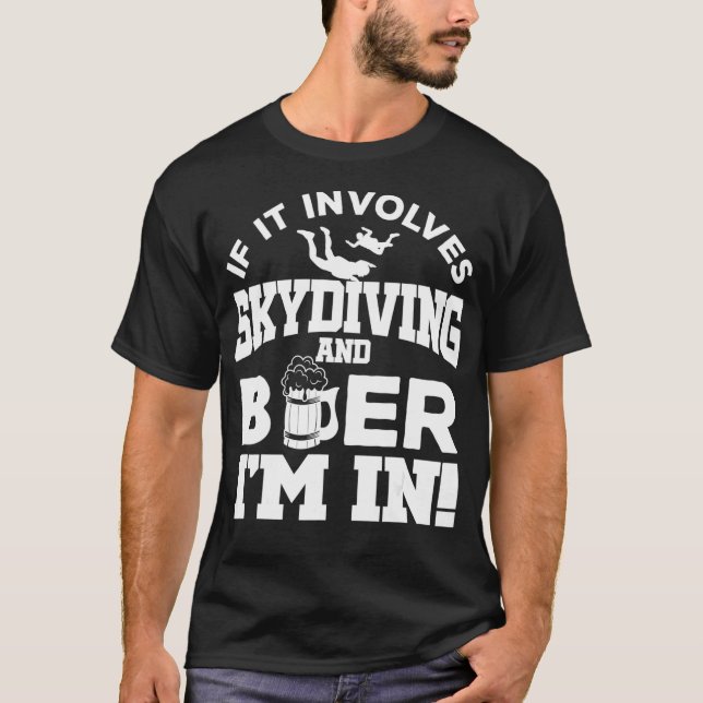 Skydiving Skydiver Funny Beer Drinker First Time  T-Shirt (Front)