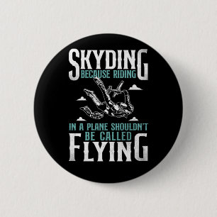 Skydiving Skydiving Because Riding In A Plane Shou 2 Inch Round Button