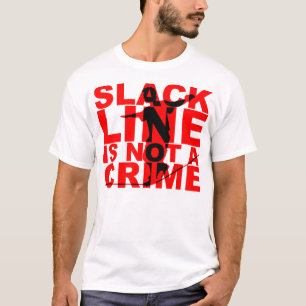 Slack Line Is Not A Crime Shirt