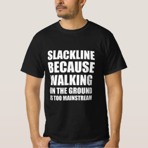 Slackline extreme sport funny quote T-Shirt