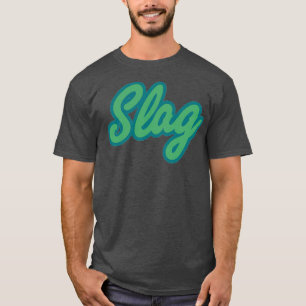 SLAG  T-Shirt