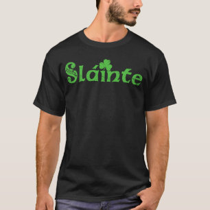 Slainte Sláinte Irish Cheers Health St Patrick's D T-Shirt