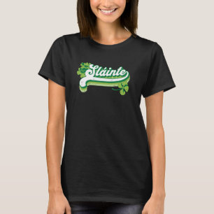 Slainte St Patricks Day Cheers Good Health Fun Dri T-Shirt