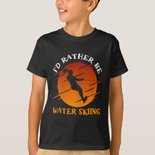 Slalom Water Ski I'd Rather Be Waterskiing Water S T-Shirt
